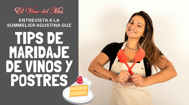 El Vino del Mes Entrevista a Agustina Guz Sommelier de Bake Off Tips Maridaje Vinos y Postres
