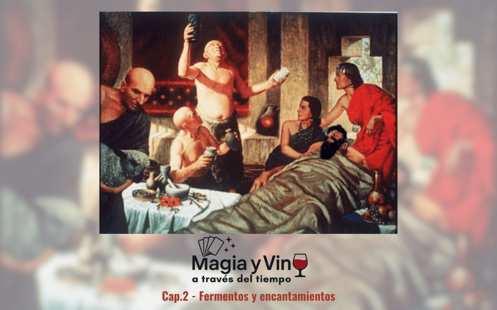 Magia y Vino a través del tiempo - Capitulo 02 Fermentos y encantamientos