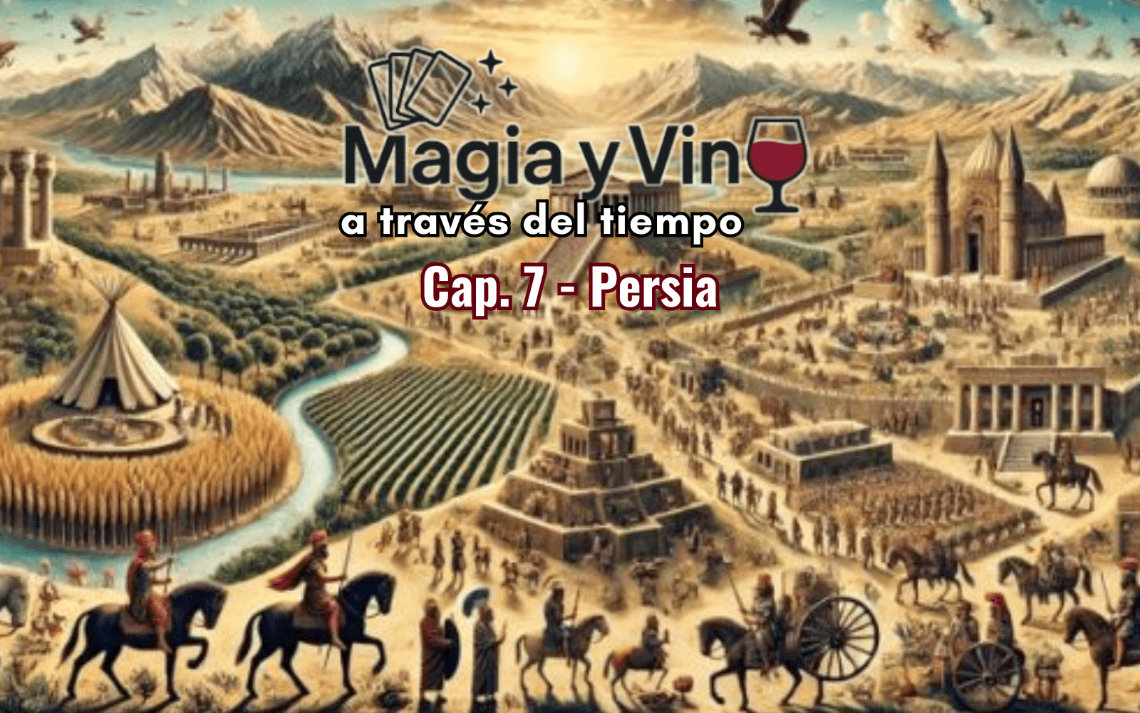 Magia y Vino a través del tiempo - Capitulo 07 - Persia