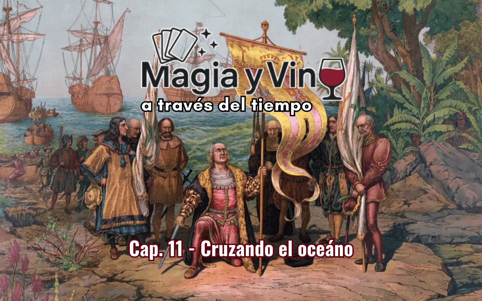 Magia y Vino a través del tiempo - Capitulo 11 - 1492 Descubrimiento de America