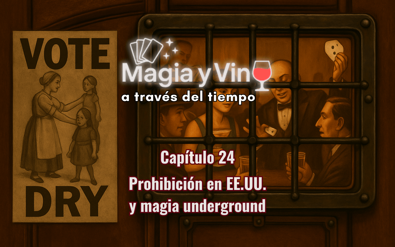 Magia y Vino a través del tiempo - Capitulo 24 - La Ley Seca