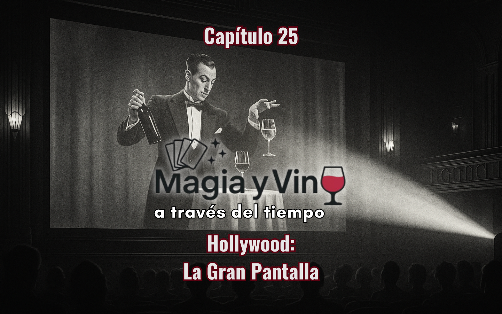 Magia y Vino a través del tiempo - Capitulo 25 - La Gran Pantalla