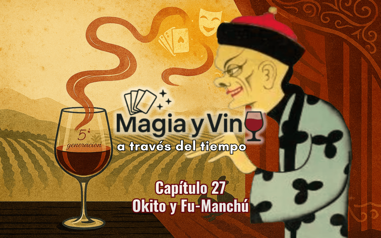 Magia y Vino a través del tiempo - Capitulo 27 - Okito y Fu-Manchú